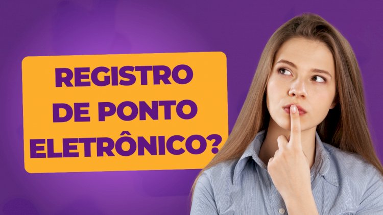 REGISTRO DE PONTO ELETRÔNICO: SEU IMPACTO NAS EMPRESAS MODERNAS